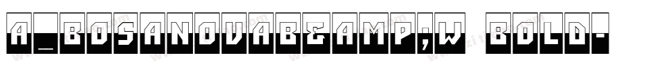 a_BosaNovaB&W Bold字体转换